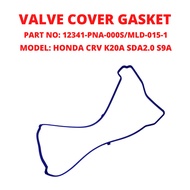 VALVE COVER GASKET HONDA CRV ,K20A ,SDA 2.0 ,S9A