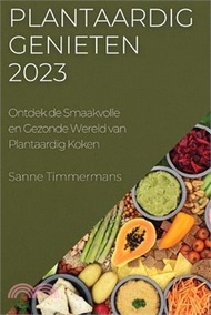 38239.Plantaardig Genieten 2023: Ontdek de Smaakvolle en Gezonde Wereld van Plantaardig Koken