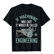 Machinist Shirt Funny Joke Humor Cnc Machinist Gift T-Shirt Fashion Man T-Shirts Cotton T Shirt Fash