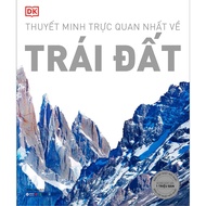 Sách - Thuyết Minh Trực Quan Nhất Về Trái Đất (DK - Bìa Cứng)