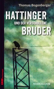 Hattinger und der verschollene Bruder Thomas Bogenberger