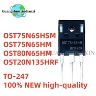 5PCS NEW OST75N65HSM 75N65HSM OST75N65HM OST80N65HM 80N65HM OST20N135HRF 20N135HRF TO-247 MOSFET