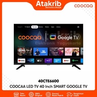 COOCAA LED 40 40CTE6600 SMART GOOGLE TV (SKU AJ)