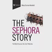 The Sephora Story: The Retail Success You Can’’t Makeup