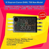 IC Eprom Canon E400 New Model T08, IC Eeprom Reset Canon E400, IC Counter E400