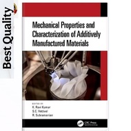 Mechanical Properties and Characterization of Additively Manufactured Materials - Ravi. K. Kumar (ed