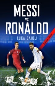 Messi vs Ronaldo 2018 Luca Caioli