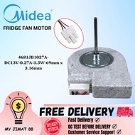MIDEA FRIDGE FAN MOTOR MODEL 4681JB1027A-DC13V-0.27A-3.5W-69mm x 3.16mm