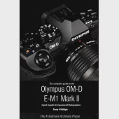 The Complete Guide to the Olympus O-MD E-M1 II (B&amp;W Edition)