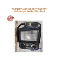 Android Player Casing 9" INCH FOR Volkswagen Beetle 2004 - 2010