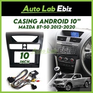 Mazda BT-50 BT50 2012-2020 Android Player Casing 10" inch with Socket Power & Camera Input