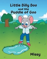 Little Dilly Doo and the Puddle of Goo Missy