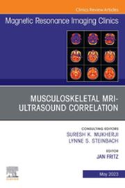 Musculoskeletal MRI Ultrasound Correlation, An Issue of Magnetic Resonance Imaging Clinics of North America, E-Book Jan Fritz, MD, PD, RMSK