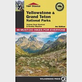 Top Trails Yellowstone &amp; Grand Teton National Parks: 46 Must-Do Hikes for Everyone