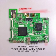 MB TV TOSHIBA ANDROID LED TV MAINBOARD 43V35KP TP.MT9216T.PB703