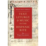 Text, Liturgy, and Music in the Hispanic Rite : The Vespertinus Genre by Raquel Rojo Carrillo (US edition, hardcover)