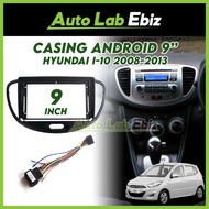 Hyundai i-10 i10 2008-2013 Android Player Casing 9" inch with Socket Power