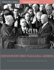 Inaugural Addresses: President Dwight Eisenhowers First Inaugural Address (Illustrated) Dwight Eisenhower