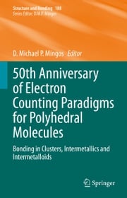 50th Anniversary of Electron Counting Paradigms for Polyhedral Molecules D. Michael P. Mingos