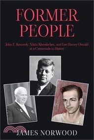 Former People: John F. Kennedy, Nikita Khrushchev, and Lee Harvey Oswald at a Crossroads in History