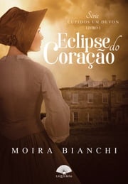 Eclipse do Coração Moira Bianchi