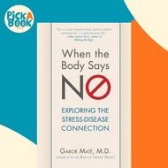 When the Body Says No : Exploring the Stress-Disease Connection by Gabor Mate (UK edition, paperback