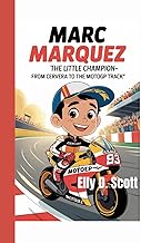 Marc Marquez: The Little Champion-From Cervera to the MotoGP Track