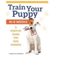 TRAIN YOUR PUPPY IN 8 WEEKS