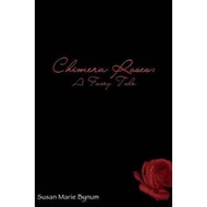 [100% Original Books] - Chimera Roses: A Fairy Tale by Susan Marie Bynum (UK edition, paperback)