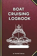 Boat Cruising Logbook: Journal for Yachts, Motorboats, and Sailboats to Record and Track Trips, Weat