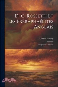 8300.D.-G. Rossetti et les Préraphaélites anglais: Biographies critiques