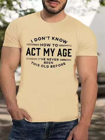 Act My Age Letter T Shirts For Men Simple Fashion Summer 3D Printed Short Sleeve T-shirts Trend Stre