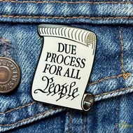 Due Process For All People Scroll Paper Pin 3.3x3.3cm Metal Brooch Funny Creative Accessory For Clot