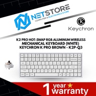 KEYCHRON K2 PRO HOT-SWAP RGB ALUMINUM WIRELESS MECHANICAL KEYBOARD (WHITE) - KEYCHRON K PRO BROWN - 