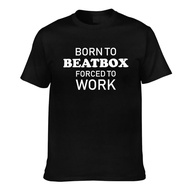 Good Quality Born To Beatbox Forced To Work Men'S Cool T-Shirt