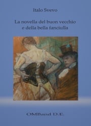 La novella del buon vecchio e della bella fanciulla Italo Svevo