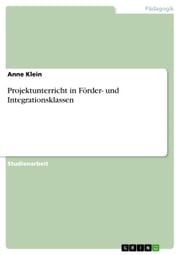 Projektunterricht in Förder- und Integrationsklassen Anne Klein