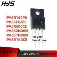 10PCS TO-220F IPA5R500CE IPA65E6280 IPA8R1K0CE IPA057N08N IPA032N06N IPA6R160P6 5R500CE 65E6280 8R1K