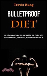 Bulletproof Diet: Gain Energy and Increase Your Health Weight Loss, Energy Boost, Bulletproof Coffee