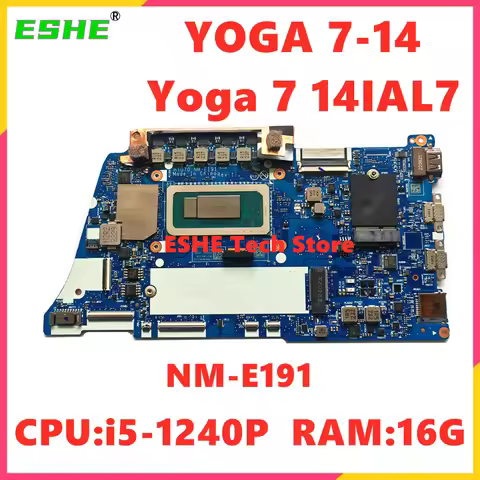NM-E191 For Lenovo Yoga 7 14IAL7 / YOGA 7-14 Laptop Motherboard With CPU I5-1240P I7-1260P RAM 16G 5