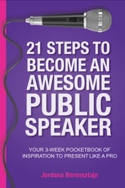 21 Steps to Become an Awesome Public Speaker Jordana Borensztajn