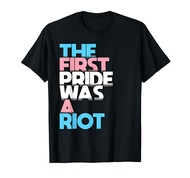 The First Pride Was A Riot Transgender Saying Trans Slogan T-Shirt