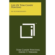 Life Of Tom Candy Ponting : An Autobiography by Tom Candy Ponting (US edition, paperback)