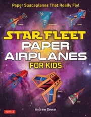 Star Fleet Paper Airplanes for Kids Andrew Dewar
