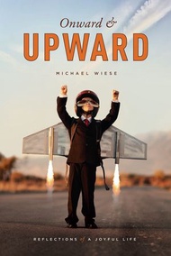 Onward and Upward Reflections of a Joyful Life【電子書籍】[ Michael Wiese ]