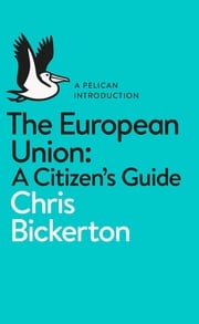 The European Union: A Citizen's Guide Chris Bickerton