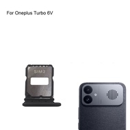 For Oneplus Turbo 6V Tested Good Sim Card Holder Tray Card Slot For One plus Turbo 6 V  Sim Card Hol