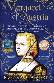 Margaret of Austria: Governor of the Netherlands and Early 16th-Century Europe's Greatest Diplomat
