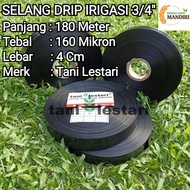 SELANG DRIP IRIGASI 3/4" 180 METER 160 MIKRON LEBAR 4 CM TANI LESTARI