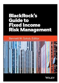 BLACKROCKS GUIDE TO FIXED INCOME RISK MANAGEMENT